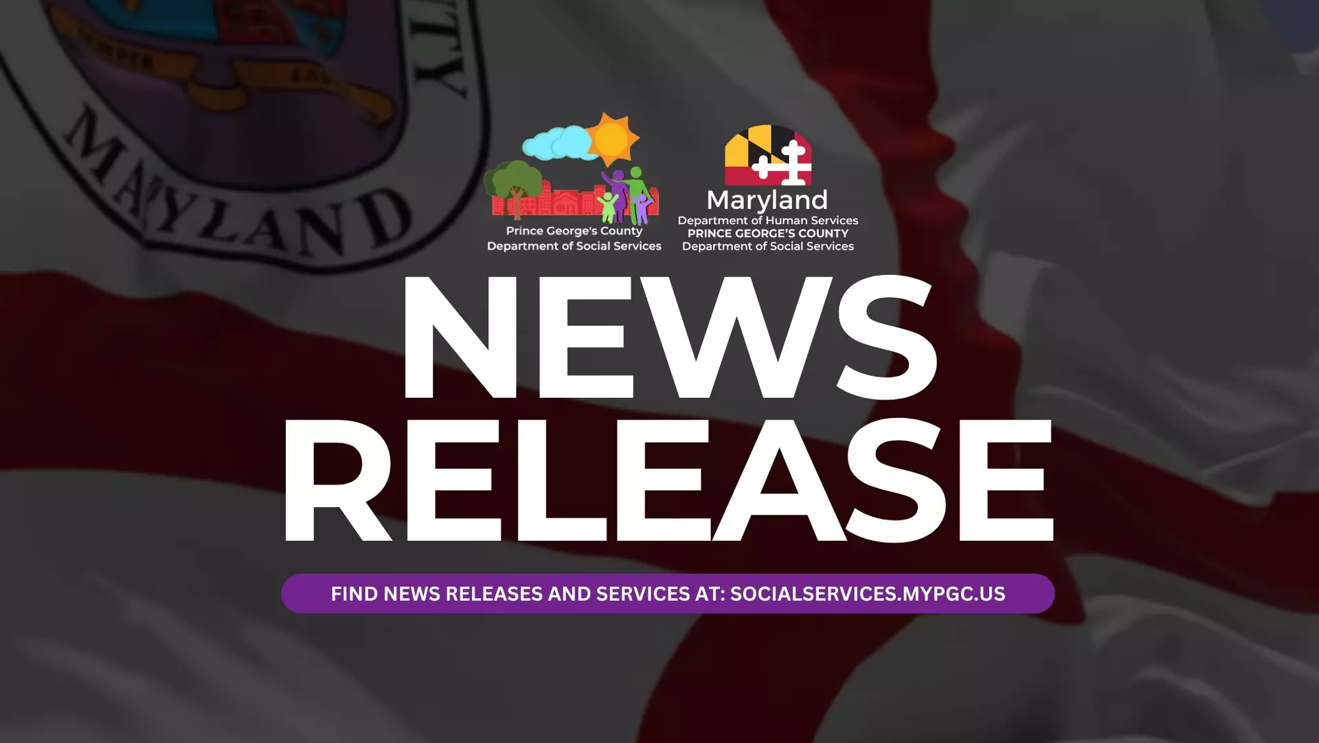 News Release, Find news releases and services at: socialservices.mypgc.us, Background image of flying Prince George's County flag